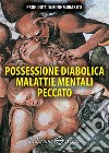 Possessione diabolica malattie mentali peccato libro