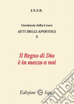 Atti degli apostoli. Vol. 3: Il regno di Dio è in mezzo a noi libro