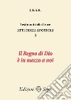 Atti degli apostoli. Vol. 3: Il regno di Dio è in mezzo a noi libro di J.N.S.R.