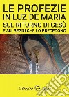 Le profezie in Luz de Maria sul ritorno di Gesù e sui segni che lo precedono libro