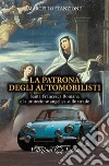 La patrona degli automobilisti. Santa Francesca Romana e la protezione angelica sulle strade libro