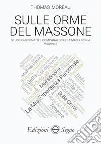 Sulle orme del massone. Vol. 5