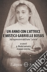 Un anno con l'attrice e mistica Gabrielle Bossis libro