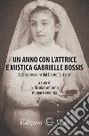 Un anno con l'attrice e mistica Gabrielle Bossis libro di Lomurno N. (cur.)