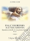 Dall'anoressia all'Eucarestia. Esperienze mistiche di una giovane mamma. Diari. Vol. 1 libro