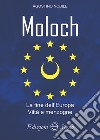 Moloch. La fine dell'Europa. Viltà e menzogne libro di Nobile Agostino