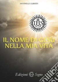 Il nome di Gesù nella mia vita libro