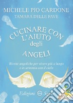 Cucinare con l'aiuto degli angeli libro