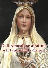 Dall'Apocalisse a Fatima e il futuro della Chiesa libro di Speziale Vincenzo