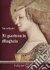 Il giardino di Magdala libro di Bizarri Paola