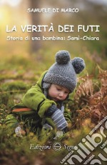 La verità dei Futi. Storia di una bambina: Samì-Chiara libro