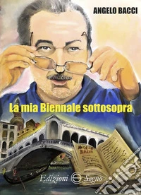 La mia Biennale sottosopra