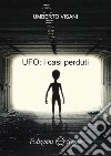 UFO: i casi perduti libro di Visani Umberto