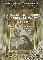 Le meraviglie del Signore alla messa dei malati 1981-2019