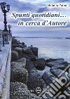 Spunti quotidiani... in cerca d'autore libro