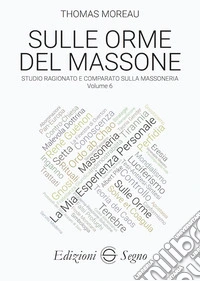 Sulle orme del massone. Vol. 6
