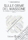 Sulle orme del massone. Vol. 6 libro