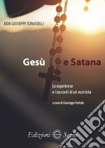 Gesù e Satana. Le esperienze e i racconti di un esorcista libro