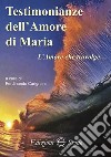 Testimonianze dell'amore di Maria. L'amore che travolge... libro di Carignani Ferdinando
