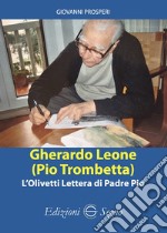 Gherardo Leone (Pio Trombetta). L'Olivetti lettera di Padre Pio libro