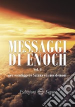 Messaggi di Enoch. Vol. 8: Per sconfiggere Satana e i suoi demoni libro