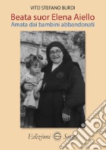 Beata Suor Elena Aiello. Amata dai bambini abbandonati