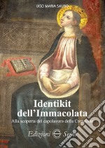 Identikit dell'Immacolata. Alla scoperta del capolavoro della creazione libro