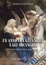 Un anno con gli angeli e gli arcangeli. 5 minuti al giorno con gli spiriti celesti libro