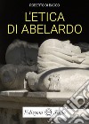 Di un amore senza fine. Eloisa e Abelardo. 1116-1164 di Enrico