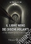 Il libro nero dei dischi volanti. Ciò che il Potere non vuole che sappiate libro