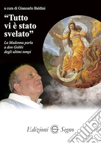 «Tutto vi è stato svelato». La Madonna parla a don Gobbi degli ultimi tempi libro