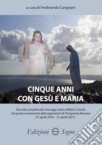Cinque anni con Gesù e Maria