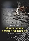 Missioni Apollo e misteri dello spazio libro di Visani Umberto