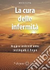 La cura delle infermità. Viaggio al centro dell'anima con Ildegarda di Bingen libro