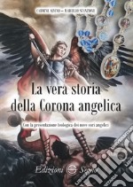 La vera storia della Corona angelica libro