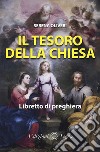 Il tesoro della Chiesa. Libretto di preghiera libro di Oliveri Serena