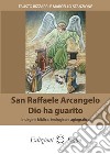 San Raffaele Arcangelo. Dio ha guarito. Indagine biblica, teologica e agiografica libro di Bizzarri Fausto Stanzione Marcello