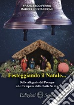 Festeggiando il Natale... Dalle allegorie del Presepe alle Campane della Notte Santa