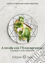 A tavola con l'Enneagramma. Enneatipi e scelte alimentari libro