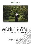 La medicina naturale in Santa Ildegarda di Bingen e le guarigioni di Gesù libro di Zappia Rocco