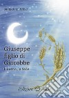 Giuseppe figlio di Giacobbe. L'uomo, la fede libro