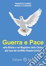 Guerra e Pace nella Bibbia e nel Magistero della Chiesa alla luce del conflitto Russia-Ucraina libro