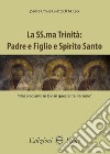 La SS.ma Trinità. Padre e Figlio e Spirito Santo libro