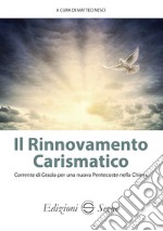 Il Il rinnovamento carismatico. Corrente di grazia per una nuova Pentecoste nella Chiesa