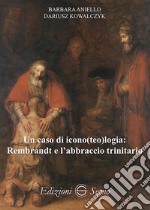 Un caso di icono(teo)logia: Rembrandt e l'abbraccio trinitario libro