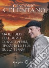 Ma il figlio dell'uomo, quando verrà, troverà la fede sulla terra? libro di Celentano Giacomo