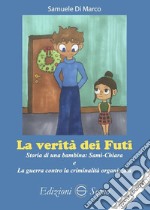 La verità dei Futi. Storia di una bambina: Samì-Chiara libro