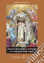 Vivere la Quaresima e la Pasqua in compagnia degli angeli libro