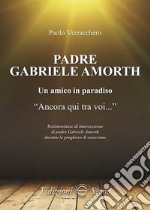 Padre Gabriele Amorth. Un amico in paradiso