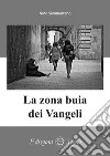 La zona buia dei Vangeli libro di Sammartano Nino